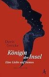 Königin der Insel - eine Liebe auf Sámos