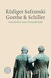 Goethe & Schiller. Geschichte einer Freundschaft
