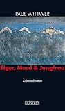 Eiger, Mord und Jungfrau