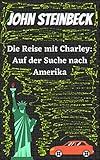 Die Reise mit Charley: Auf der Suche nach Amerika
