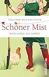 Schöner Mist: Mein Leben als Landei!