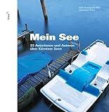 Mein See - 33 Autorinnen und Autoren über Kärntner Seen