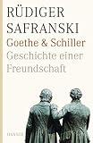 Goethe & Schiller. Geschichte einer Freundschaft