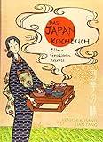 Das Japan-Kochbuch: Bilder, Rezepte, Geschichten 