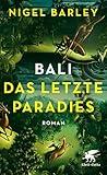 Bali - Das letzte Paradies: Roman 