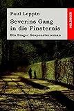 Severins Gang in die Finsternis